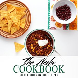 50 Delicious Nacho Recipes In A Convenient Cookbook, Shipped Right to Your Door